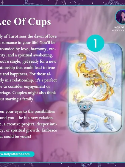 The Ace of Cups signals the dawn of new love, harmony, and a spiritual awakening. Whether you are single or in a relationship, this card encourages you to open your eyes to the possibilities of deeper intimacy, creativity, and connection.