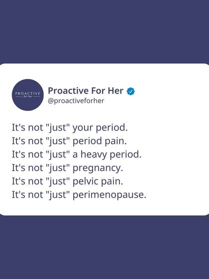 It's not "just" your period. It's not "just" pelvic pain. We never minimize your experience. Your pain and your concerns are valid and deserve to be taken seriously.
