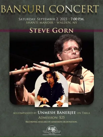 The poster for my Bansuri and Tabla concert with the great Steve Gorn at Shanti Mandir in Walden, New York.