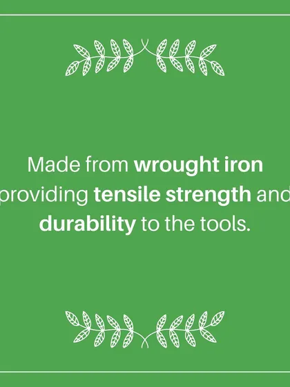 Each tool in our kit is made from high-quality wrought iron. This material provides excellent tensile strength and durability, ensuring your tools will not bend or break even when working with tough soil.