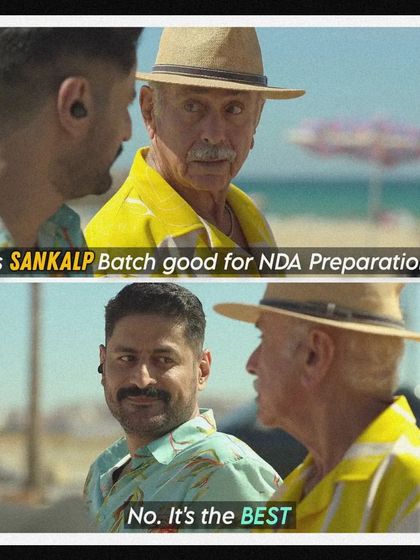 Is Sankalp Batch good for NDA preparation? No. It's the BEST. Ask the thousands of students who have cleared the exam with us.