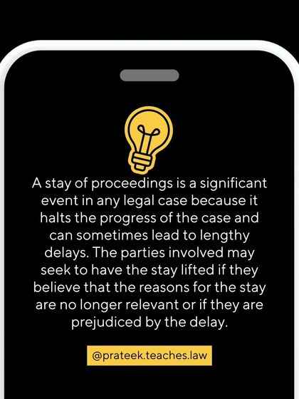 A stay is a significant event as it halts the case's progress. Parties can seek to have the stay lifted if they believe it is causing prejudicial delay.