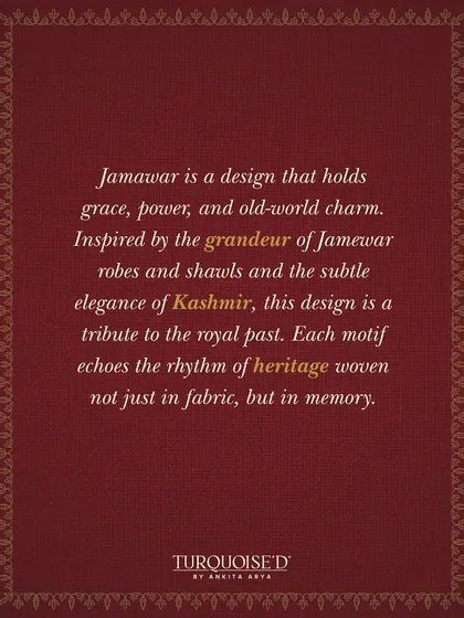 Jamawar is a design that holds grace, power, and old-world charm. This text explains the inspiration behind the collection, which pays tribute to the grandeur of Jamawar robes and shawls from Kashmir.