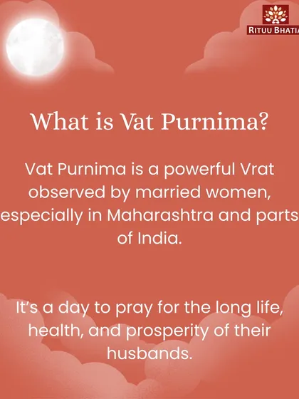 Vat Purnima is a powerful vrat (vow) observed by married women, especially in Maharashtra. It is a day to pray for the long life, health, and prosperity of their husbands, inspired by the devotion of Savitri for Satyavan.