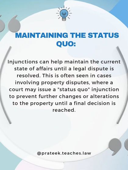 Injunctions help maintain the current state of affairs, or "status quo," until a legal dispute is fully resolved, which is common in property disputes.