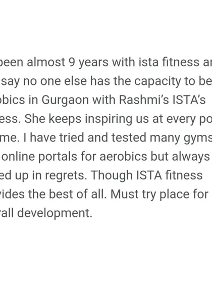 A review from a member of almost 9 years who says no one else in Gurgaon can beat our aerobics classes. She calls ISTA a must-try place for overall development, and I couldn't agree more.