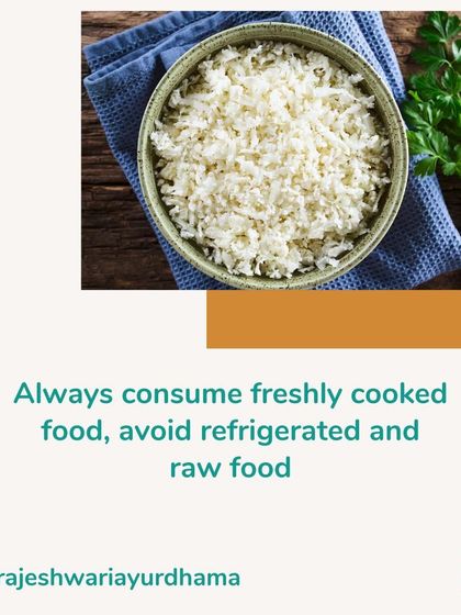 Always consume freshly cooked food. Ayurveda recommends avoiding refrigerated, stale, and raw foods as they are harder to digest and can dampen your digestive fire (Agni).
