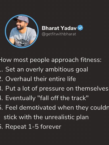 This is how most people fail. They set unrealistic goals, overhaul their life, and then feel demotivated when they can't stick to it. My approach is the opposite: small, sustainable steps.
