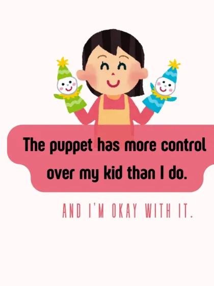 It’s a strange feeling when a puppet has more control over your kid than you do, but it's a good thing. This is their inner voice getting stronger. It's them learning to have an honest conversation with themselves, which is the biggest gift in today's world.
