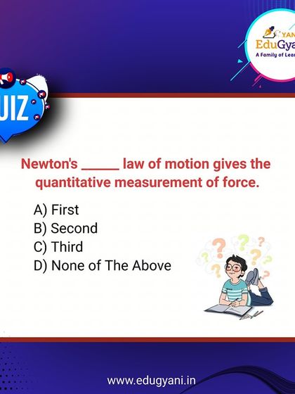 It's time for a quick quiz to test your Physics knowledge. Regular practice and revision are key to strengthening your concepts. Can you tell which of Newton's laws gives the quantitative measurement of force?