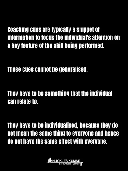 Coaching cues cannot be generalized. There is no "best cue." An effective cue is a snippet of information that the individual can relate to and understand. My job is to find the language that makes sense to you.