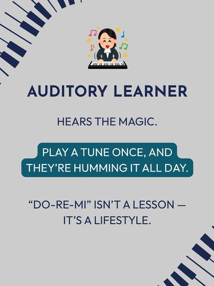 The Auditory Learner hears the magic. Play a tune once, and they're humming it all day. For them, learning music is about listening and repeating.