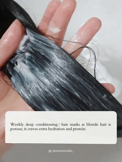 For bleached hair, weekly deep conditioning is a must. Blonde hair is porous and craves extra hydration and protein to stay strong and healthy.