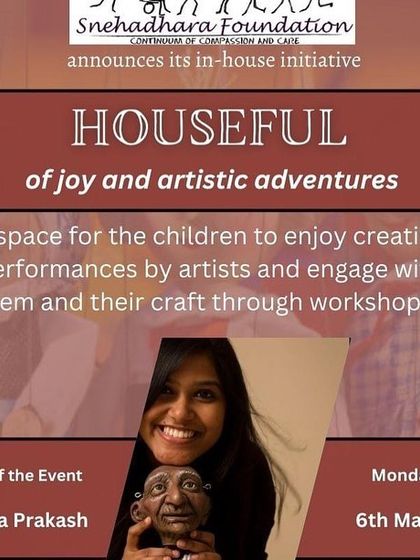 This poster announced our 'Houseful' event with the Snehadhara Foundation, an organization we are proud to collaborate with to create inclusive, arts-based therapy sessions for children.