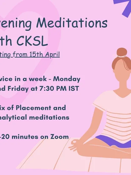 Unwind with our Evening Meditations, held twice a week on Zoom. These short, 15 to 20 minute guided sessions are perfect for beginners and experienced practitioners alike, offering a mix of placement and analytical techniques to calm the mind and cultivate awareness.