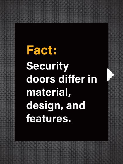 Fact: Security doors differ significantly in material, design, and security features.