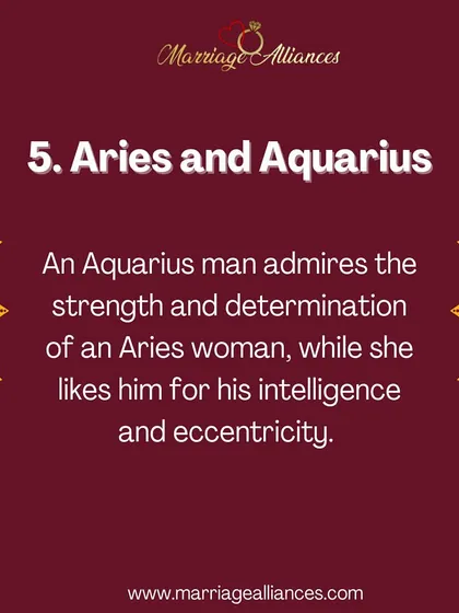 An Aquarius man often admires the strength of an Aries woman, while she is drawn to his intelligence. This can be a wonderful match built on mutual respect for each other's unique qualities.