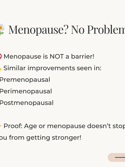 Menopause is not a barrier to getting stronger. The study showed similar improvements in premenopausal, perimenopausal, and postmenopausal women, proving that age doesn't stop you from building strength.