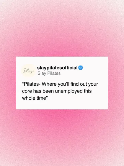 Pilates: where you'll find out your core has been unemployed this whole time. The core burn is my favorite kind of burn.