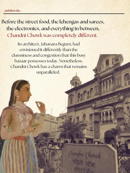 Before the street food and lehengas, Chandni Chowk was completely different. Its architect, Jahanara Begum, had a grand vision that contrasts with the busy market of today.
