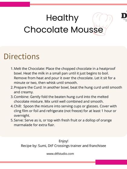 The directions for making our delicious and healthy chocolate mousse. It's easy to prepare and perfect for satisfying your sweet cravings.