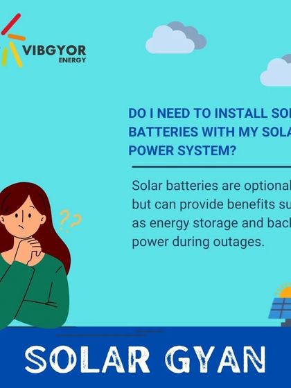 Solar Gyan: Do I need solar batteries? Batteries are optional but provide key benefits like energy storage for use at night and backup power during grid outages, ensuring complete energy security.