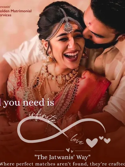All you need is infinite love. My approach isn't about finding perfect people, it's about crafting perfect connections that last a lifetime. This is the Jatwanis' Way.