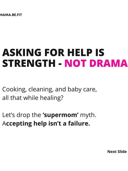 Asking for help is strength, not drama. You're healing from birth while cooking, cleaning, and caring for a baby. Let's drop the 'supermom' myth. Accepting help isn't a failure.