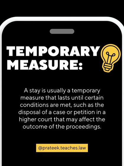 A stay is usually a temporary measure that lasts until certain conditions are met or until a related case in a higher court is decided.