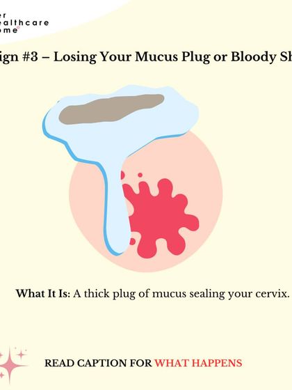 Sign #3: Losing your mucus plug or having a "bloody show." This is a sign your cervix is starting to soften and change.
