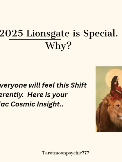 The 2025 Lionsgate Portal is special, and everyone will feel this shift differently. This post is your cosmic insight into what this powerful alignment means for your specific zodiac sign.