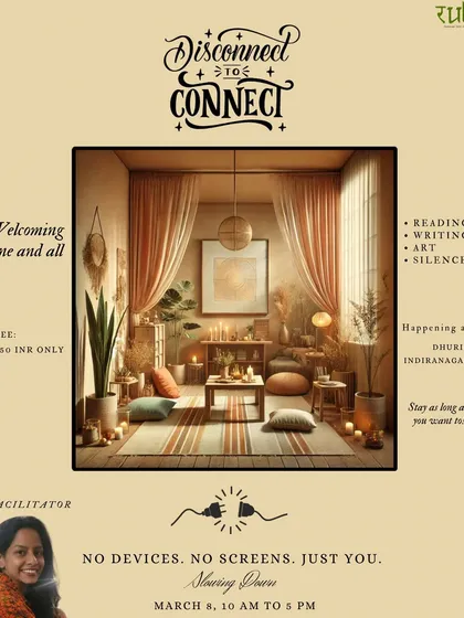 Ready to unplug? This poster invites you to "Disconnect to Connect," a day dedicated to the simple joys of reading, writing, art, and silence, free from all devices. It's a chance to slow down, tune in, and reconnect with yourself in our peaceful Indiranagar space.