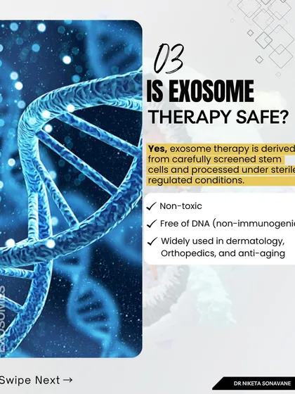 Is Exosome Therapy safe? Yes, the exosomes I use are derived from carefully screened stem cells under sterile conditions. They are non-toxic and widely used in dermatology for safe and effective regeneration.