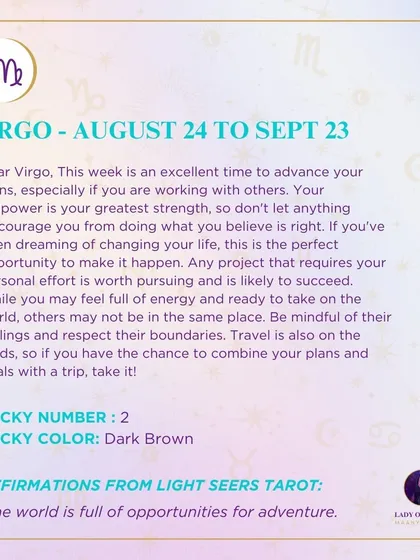 A weekly tarot forecast for Virgo. This week is an excellent time to advance your plans, especially if you are working with others. Your willpower is your greatest strength, so don't let anything discourage you.