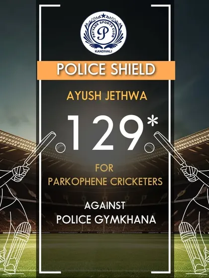 Ayush Jethwa played a match-winning innings, scoring an unbeaten 129 runs for Parkophene Cricketers in the Police Shield tournament.