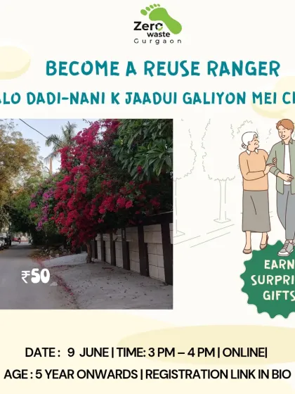 "Chalo dadi-nani k jaadui galiyon mei chale." This poster for our 'Become a Reuse Ranger' workshop invites kids to rediscover the wisdom of our grandparents' generation and learn the art of reusing.