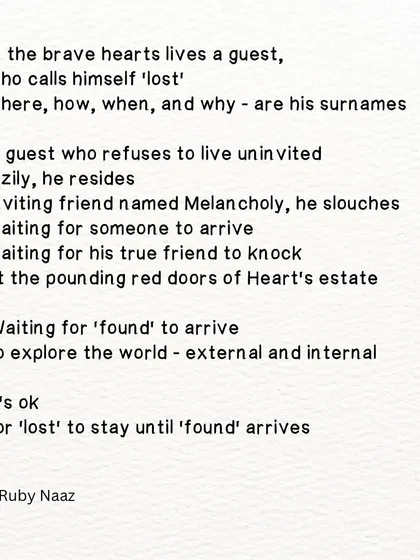 A poem for anyone who has ever felt lost. It's okay for 'lost' to stay for a while, because it is patiently waiting for 'found' to arrive.