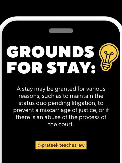 A stay may be granted to maintain the status quo, prevent a miscarriage of justice, or if there is an abuse of the court process.