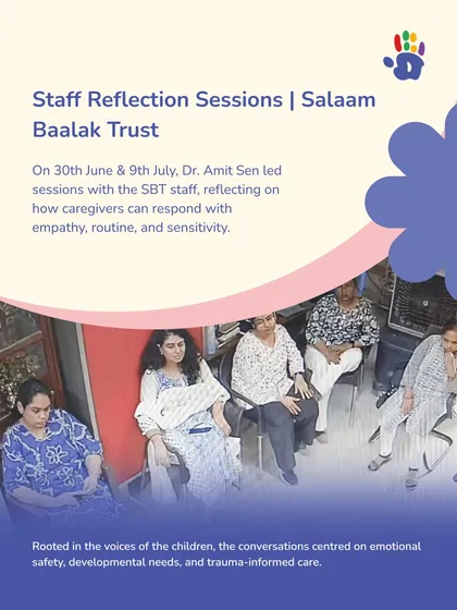Dr. Amit Sen led staff reflection sessions with the team at Salaam Baalak Trust. The conversations centered on how caregivers can respond with empathy, routine, and sensitivity, focusing on emotional safety and trauma-informed care.