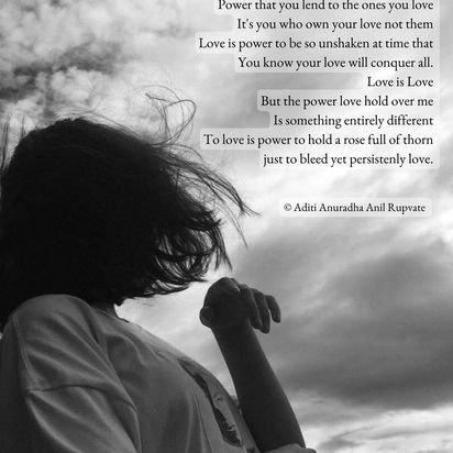 A poem about the power of love. To love is to hold a rose full of thorns, to bleed yet persistently love. It is a power that conquers all.