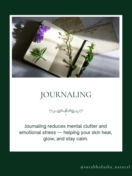 A clear mind often leads to clear skin. Journaling for a few minutes each day can reduce mental clutter and emotional stress, helping your skin heal and glow.