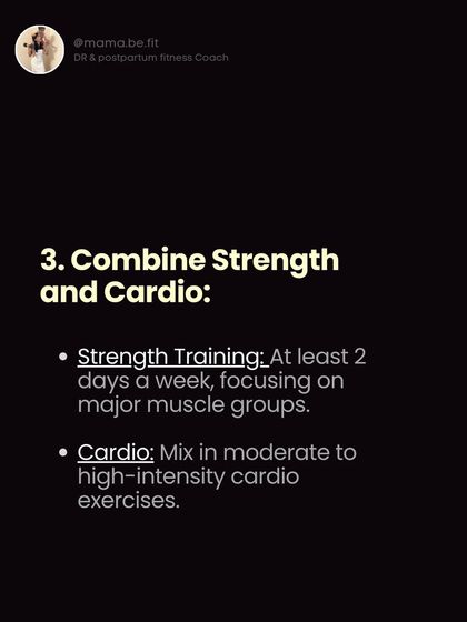 Basic #3: Combine Strength and Cardio. Include at least 2 days of strength training and mix in moderate to high-intensity cardio.