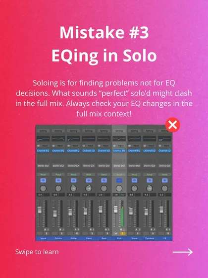 Mistake #3: EQing in solo. What sounds perfect on its own might clash in the full mix. Always check your EQ changes in the context of the entire track.