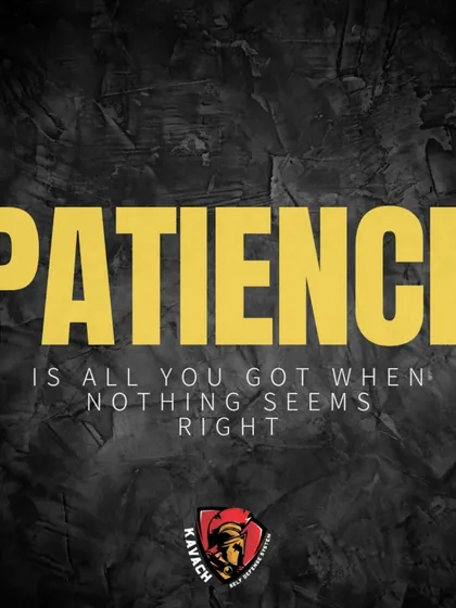 Patience is the ultimate weapon of a warrior. It is what you hold onto when nothing else seems right, allowing you to wait for the right moment to act.