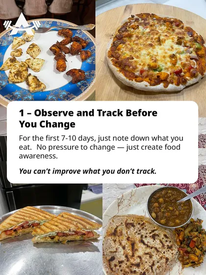 Step 1 of my dieting strategy: Observe and track before you change. For the first 7-10 days, just note down what you eat to build awareness. You can't improve what you don't measure.