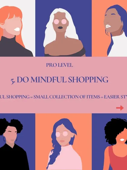 Pro-Level Tip: Do mindful shopping. A smaller, more thoughtful collection of items makes styling much easier than a closet overflowing with random purchases.