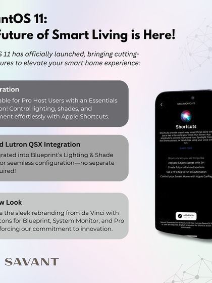 An overview of the SavantOS 11 launch, highlighting key features like Siri integration for Pro Host users, simplified Lutron QSX integration, and a fresh new look for the user interface.
