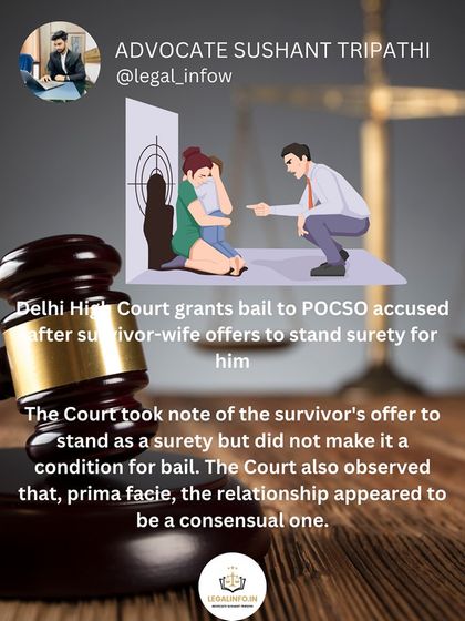 A unique bail condition in a POCSO case. This post discusses a Delhi High Court decision where bail was granted to a POCSO accused after the survivor, now his wife, offered to stand as his surety. The court noted the relationship appeared consensual.