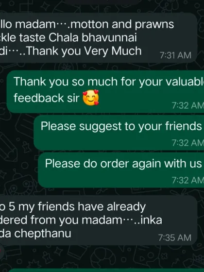 This customer loved the Mutton and Prawns pickle so much that he already referred 4-5 of his friends. Word-of-mouth recommendations like this are the foundation of my small business.