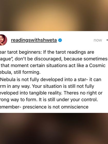 If your readings feel vague, don't be discouraged. Sometimes a situation is like a cosmic nebula, still forming. Tarot should help you embrace the unknown, not just know it. Prescience is not omniscience.